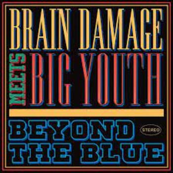 photo chronique Dub album Beyond The Blue - Meets Big Youth de Brain Damage