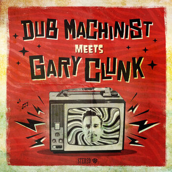 photo chronique Dub album Dub Machinist meets Gary Clunk  12” Culture Culture de Dub Machinist meets Gary Clunk